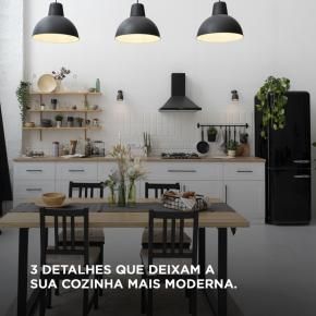 3 detalhes que deixam a sua cozinha mais moderna.