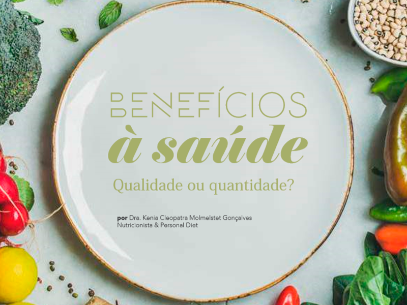 Benefícios à saúde. Qualidade ou quantidade?